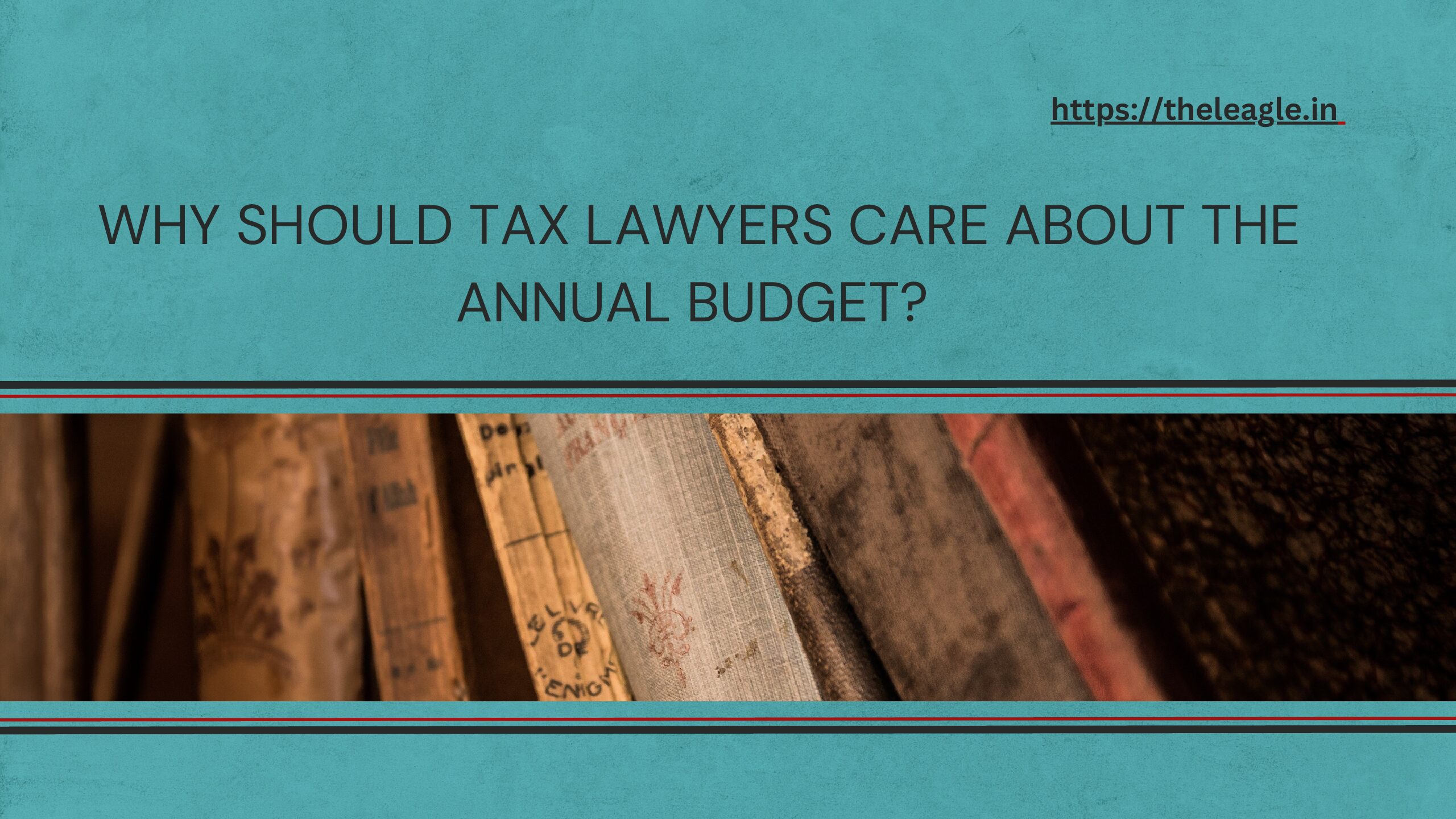 Why Should Tax Lawyers Care About the Annual Budget?