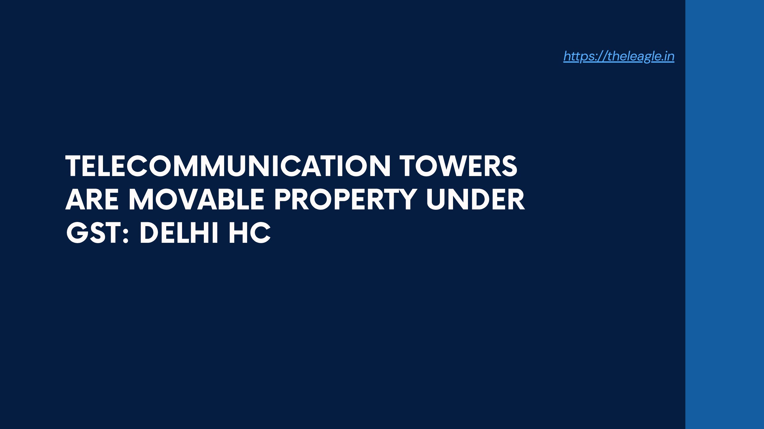 Telecommunication Towers are Movable Property under GST: Delhi HC